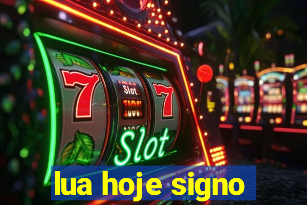 lua hoje signo